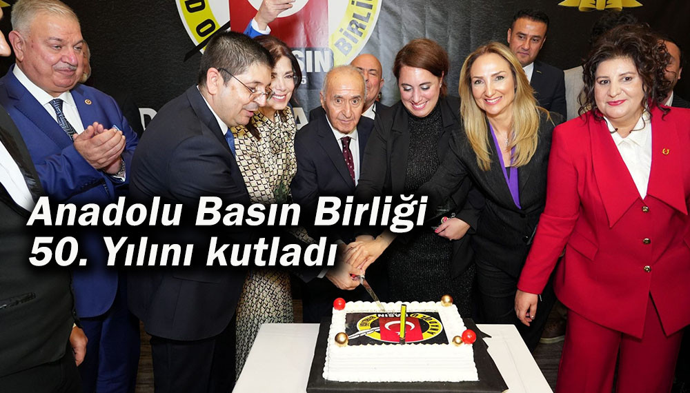 Anadolu Basın Birliği 50. Yılını kutladı 