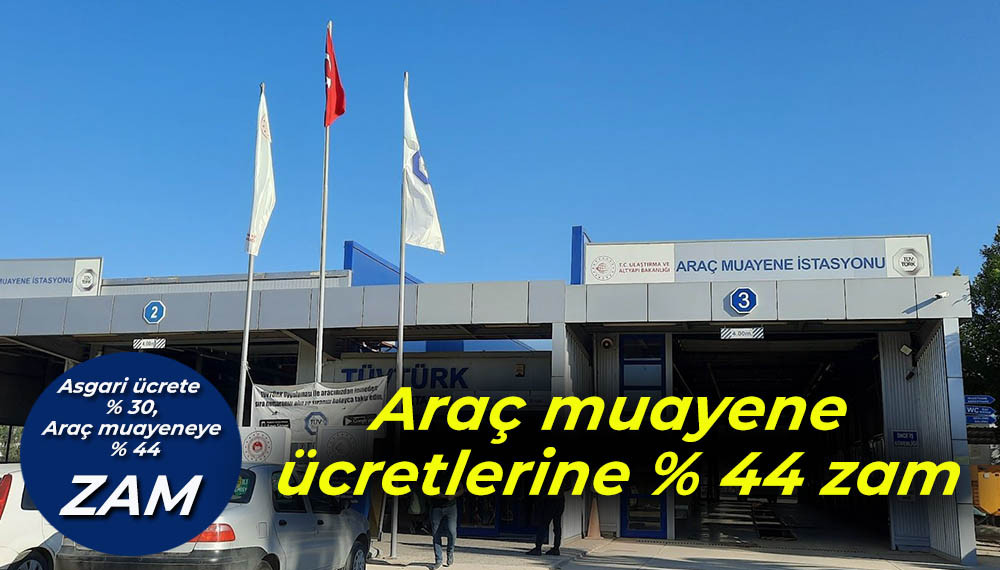  Araç muayene ücretlerine % 44 zam