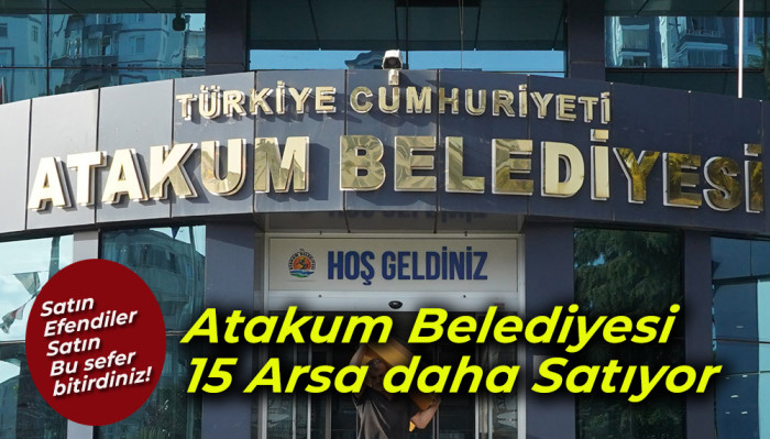 Atakum Belediyesi 15 Arsasını  daha Satıyor