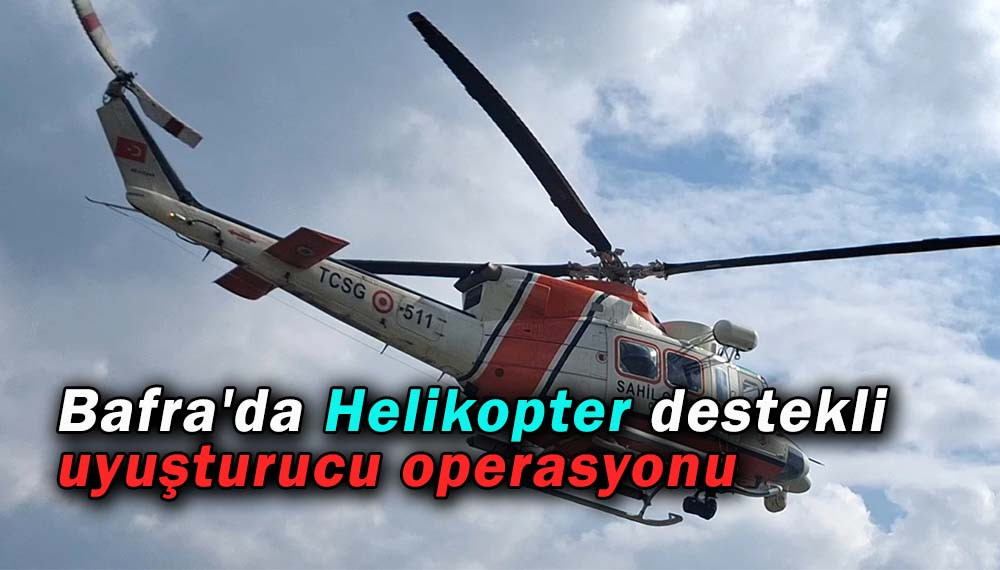 Bafra'da Helikopter destekli uyuşturucu operasyonu    