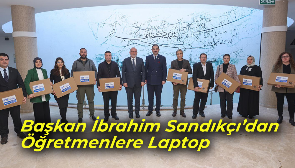 Başkan İbrahim Sandıkçı’dan Öğretmenlere Laptop  