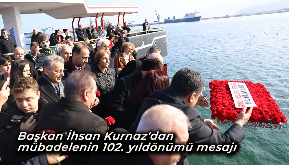 Başkan İhsan Kurnaz'dan  mübadelenin 102. yıldönümü mesajı