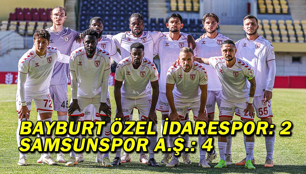 BAYBURT ÖZEL İDARESPOR: 2 SAMSUNSPOR A.Ş.: 4