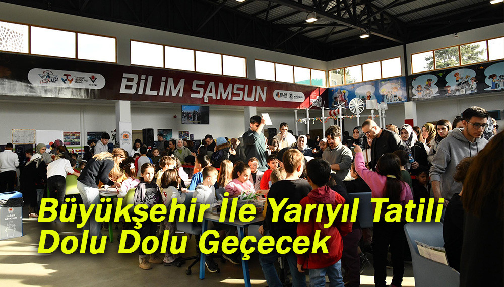 Büyükşehir İle Yarıyıl Tatili Dolu Dolu Geçecek