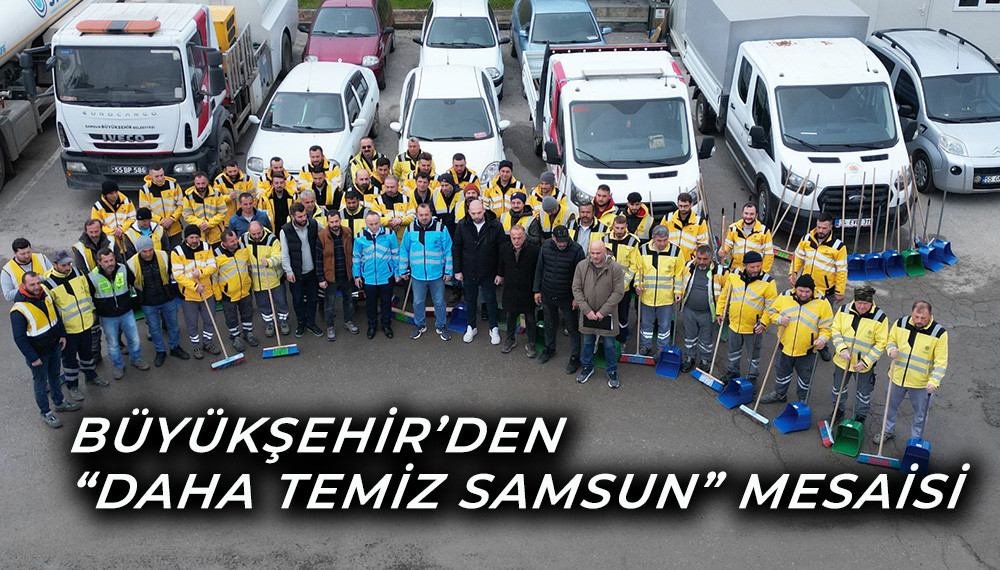 Büyükşehir’den “Daha Temiz Samsun” Mesaisi