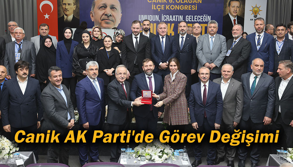 Canik AK Parti'de Görev Değişimi