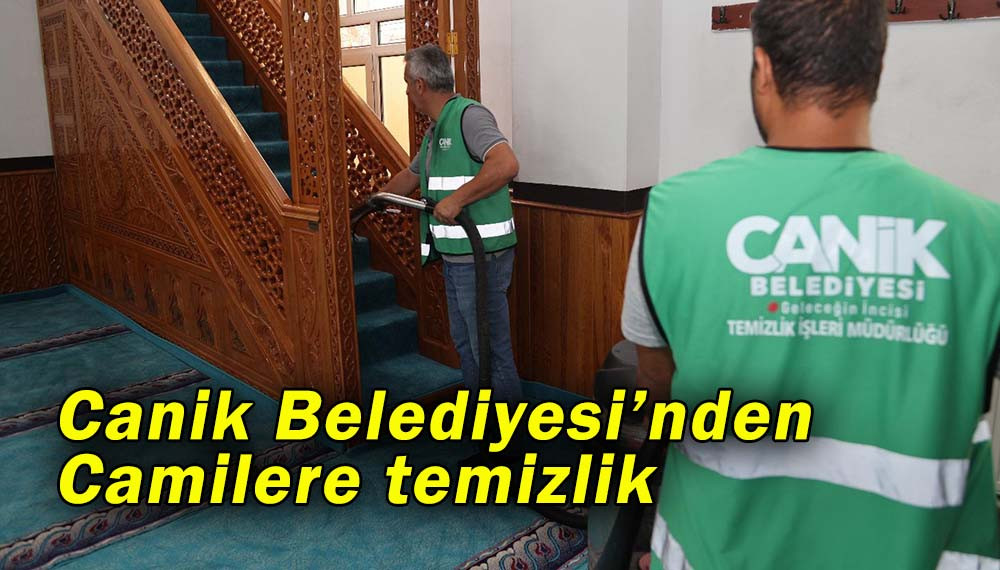 Canik Belediyesi’nden Camilere temizlik