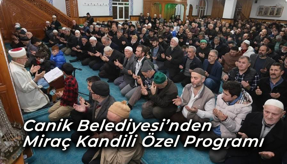 Canik Belediyesi’nden  Miraç Kandili Özel Programı