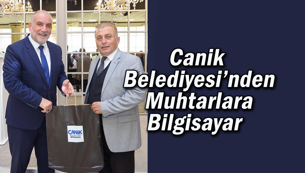 Canik Belediyesi’nden Muhtarlara Bilgisayar  