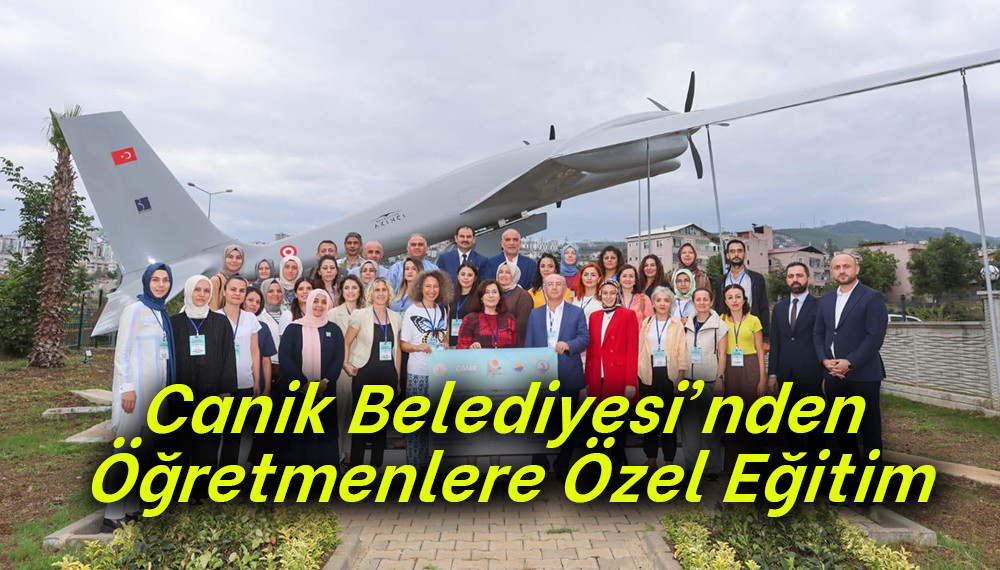 Canik Belediyesi'nden Öğretmenlere Özel Eğitim