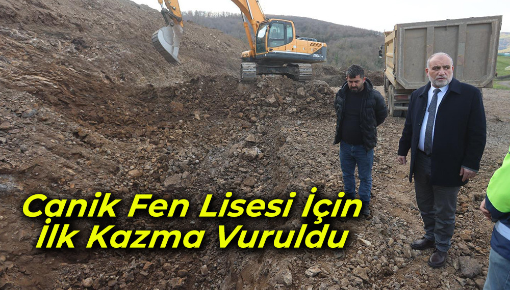 Canik Fen Lisesi İçin İlk Kazma Vuruldu 