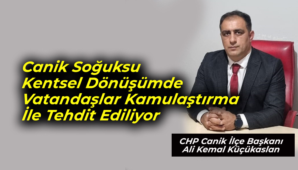                 Canik Soğuksu Kentsel Dönüşümde Vatandaşlar Kamulaştırma İle Tehdit Ediliyor