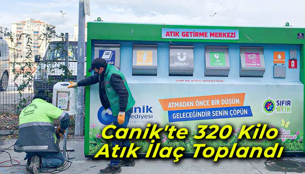 Canik'te 320 Kilo Atık İlaç Toplandı 