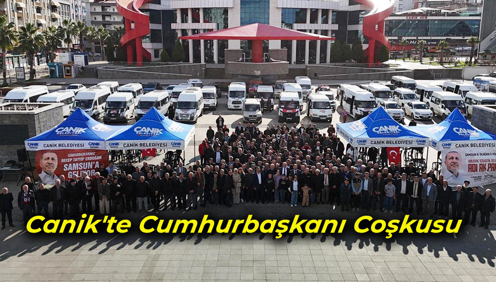 Canik'te Cumhurbaşkanı Coşkusu