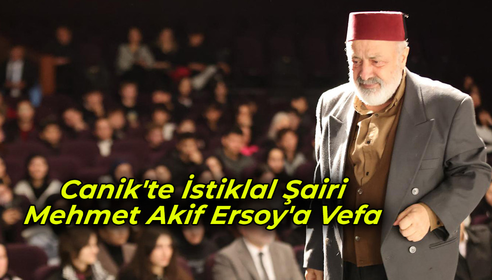 Canik'te İstiklal Şairi Mehmet Akif Ersoy'a Vefa 