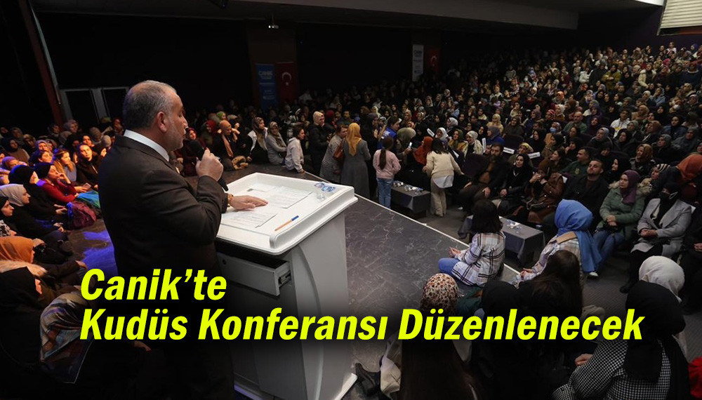 Canik’te  Kudüs Konferansı Düzenlenecek