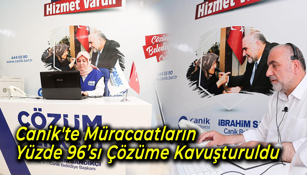 Canik'te Müracaatların Yüzde 96’sı Çözüme Kavuşturuldu 