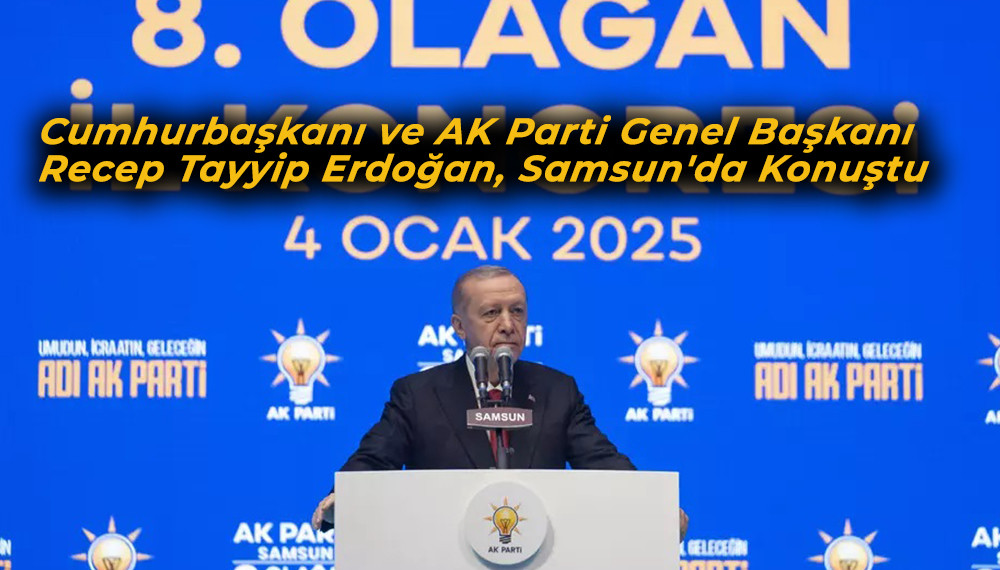 Cumhurbaşkanı  Recep Tayyip Erdoğan, Samsun'da Konuştu