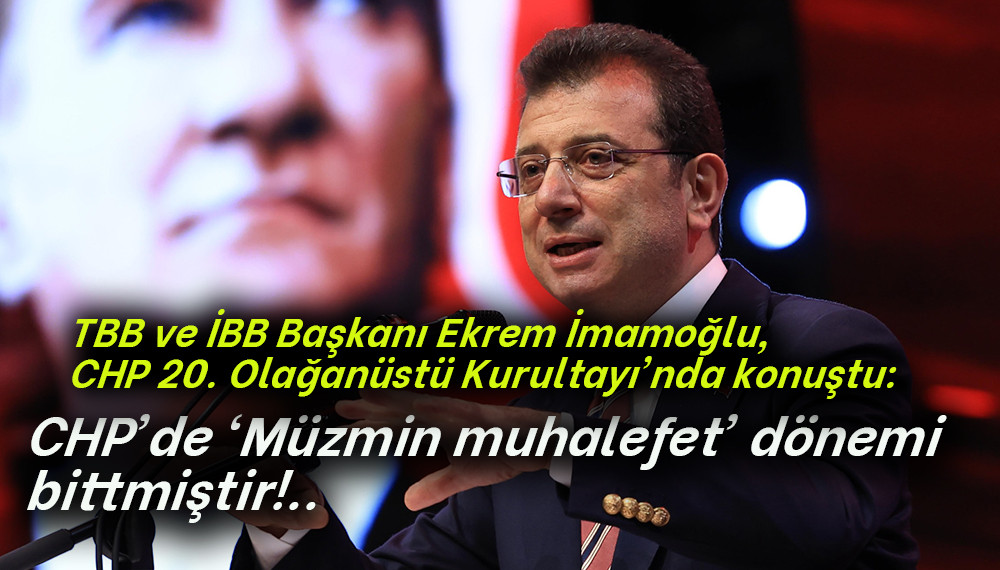 Ekrem İmamoğlu, CHP 20. Olağanüstü Kurultayı'nda konuştu