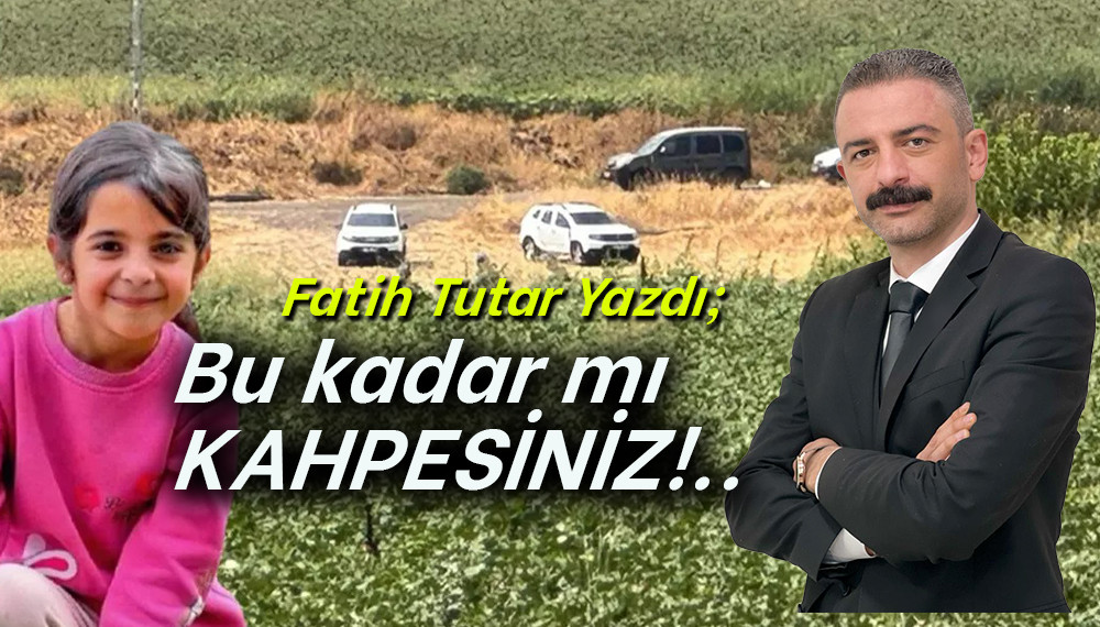 Fatih Tutar Yazdı: “ Bu kadar mı KAHPESİNİZ!”