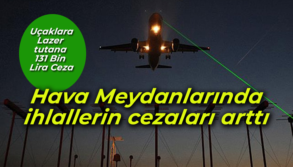 Hava Meydanlarında ihlallerin cezaları arttı 