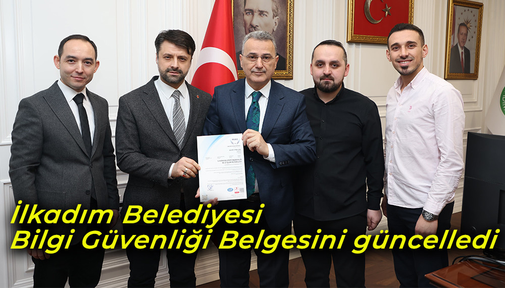 İlkadım Belediyesi Bilgi Güvenliği Belgesini güncelledi