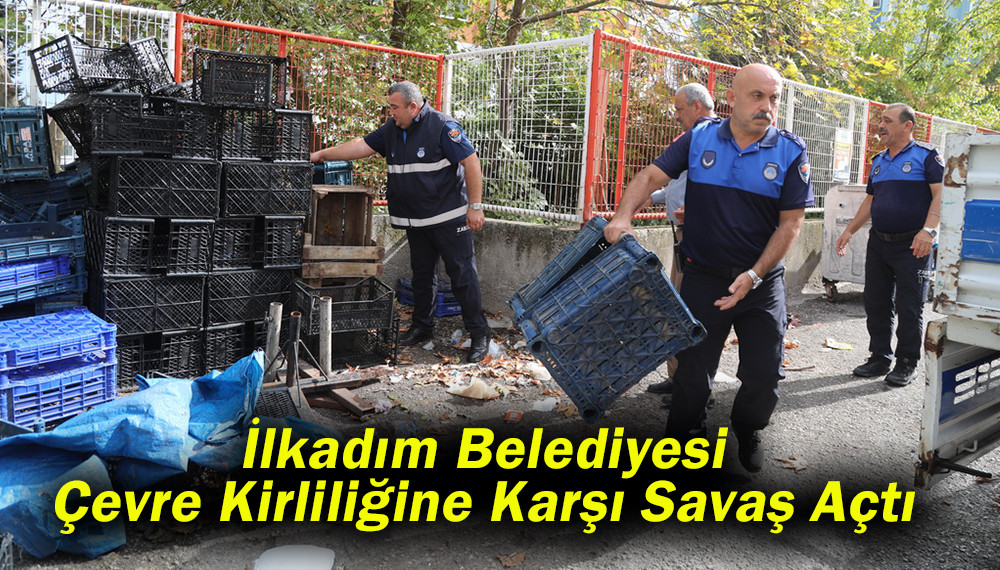 İlkadım Belediyesi Çevre Kirliliğine Karşı Savaş Açtı 