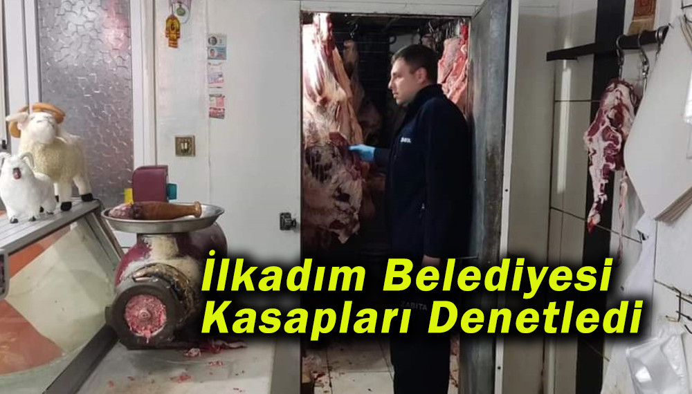 İlkadım Belediyesi Kasapları Denetledi