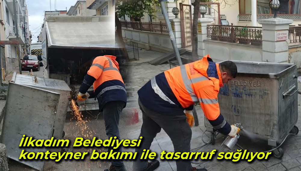 İlkadım Belediyesi konteyner bakımı ile tasarruf sağlıyor