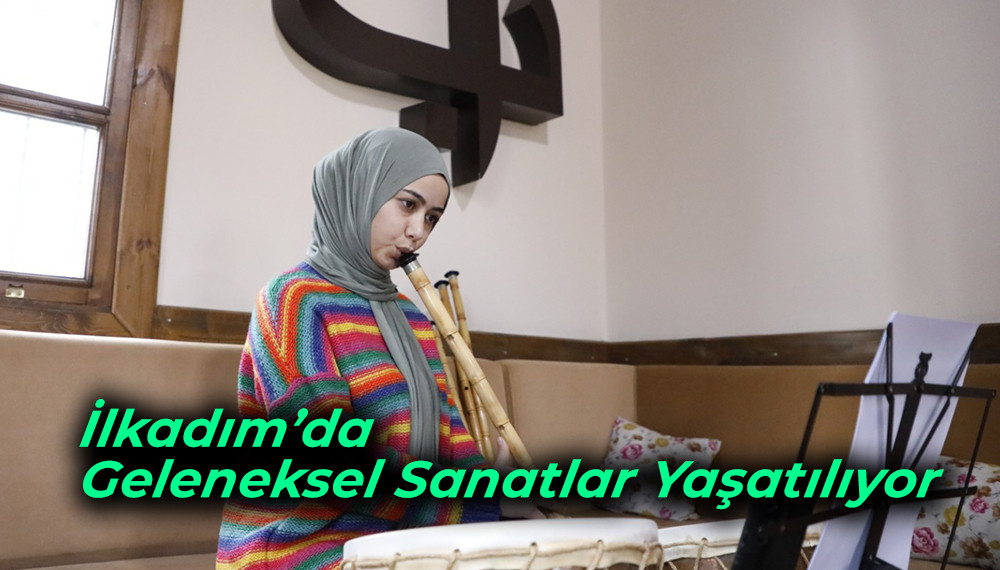 İlkadım’da Geleneksel Sanatlar Yaşatılıyor