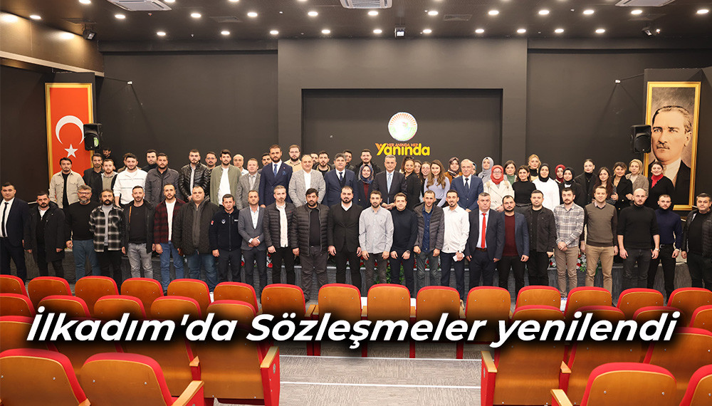 İlkadım'da Sözleşmeler yenilendi