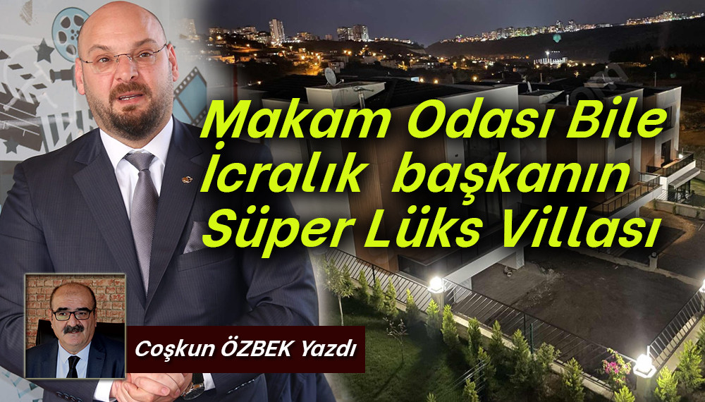  Makam Odası Bile İcralık  başkanın Süper Lüks Villası