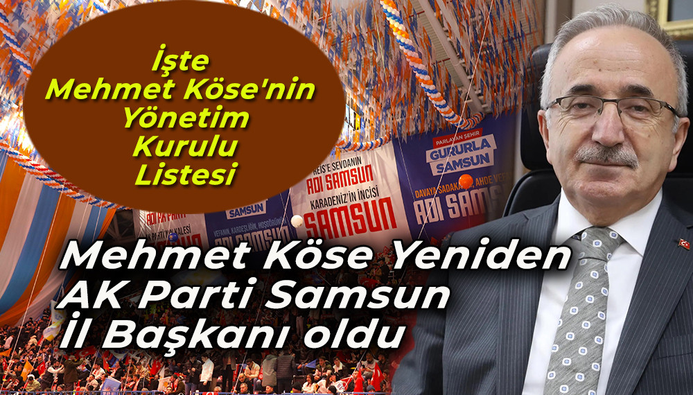 Mehmet Köse Yeniden  AK Parti Samsun  İl Başkanı oldu