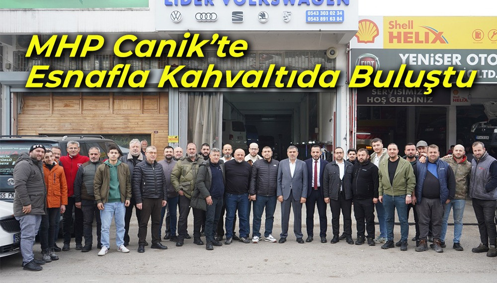 MHP Canik’te Esnafla Kahvaltıda Buluştu