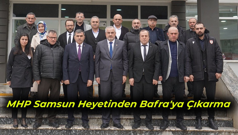 MHP Samsun Heyetinden Bafra'ya Çıkarma 