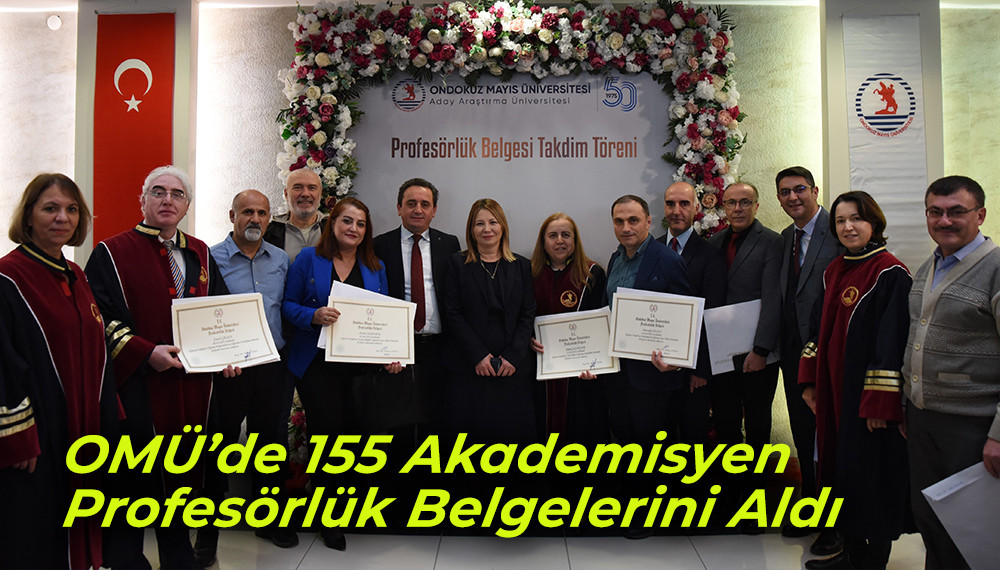 OMÜ’de 155 Akademisyen Profesörlük Belgelerini Aldı