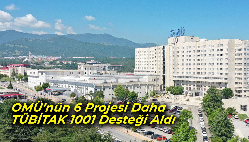 OMÜ’nün 6 Projesi Daha TÜBİTAK 1001 Desteği Aldı