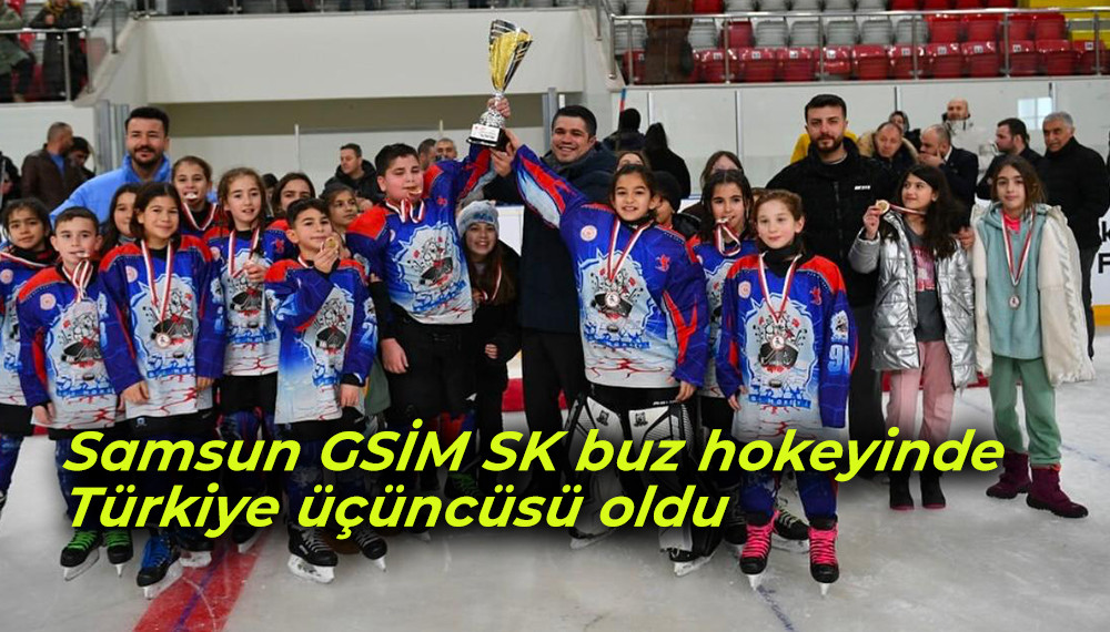 Samsun GSİM SK buz hokeyinde Türkiye üçüncüsü oldu