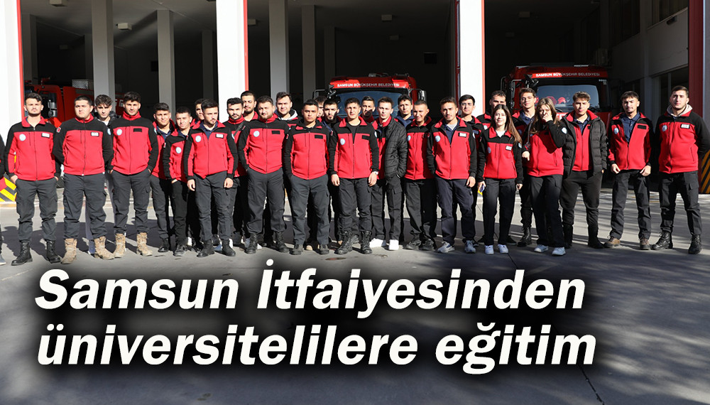 Samsun İtfaiyesinden üniversitelilere eğitim