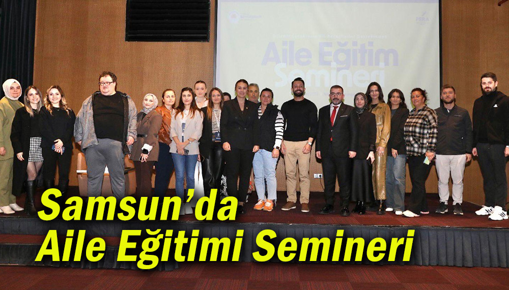 Samsun’da  Aile Eğitimi Semineri