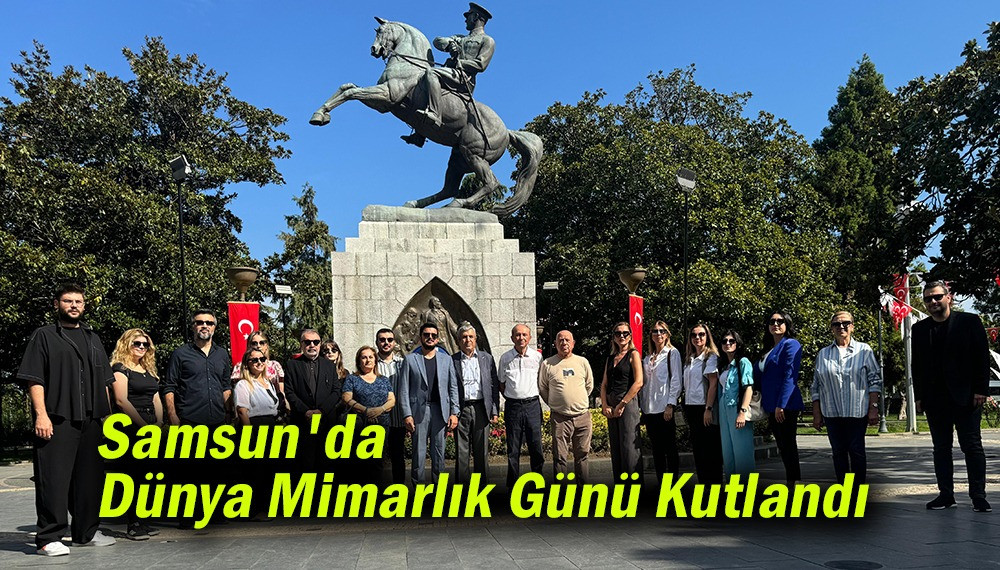 Samsun'da Dünya Mimarlık Günü Kutlandı           