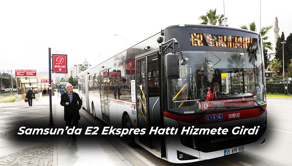 Samsun’da E2 Ekspres Hattı Hizmete Girdi