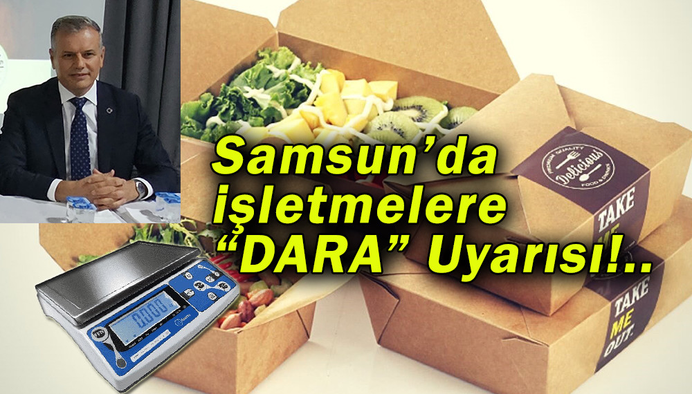 Samsun’da işletmelere “DARA” Uyarısı!..