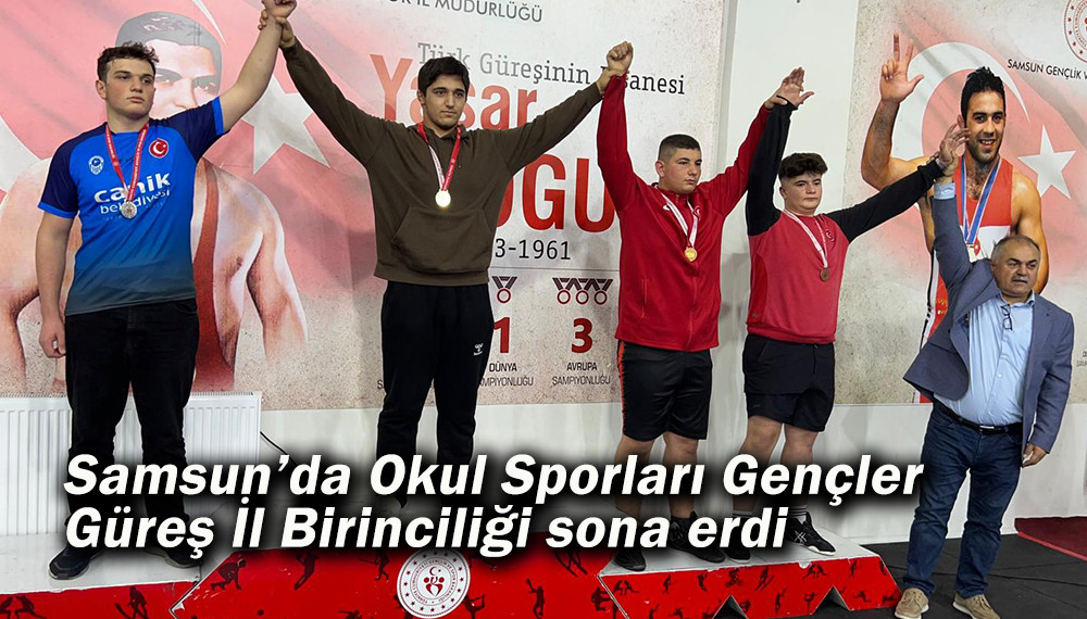 Samsun’da Okul Sporları Gençler  Güreş İl Birinciliği sona erdi