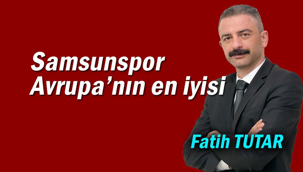 Samsunspor Avrupa’nın en iyisi