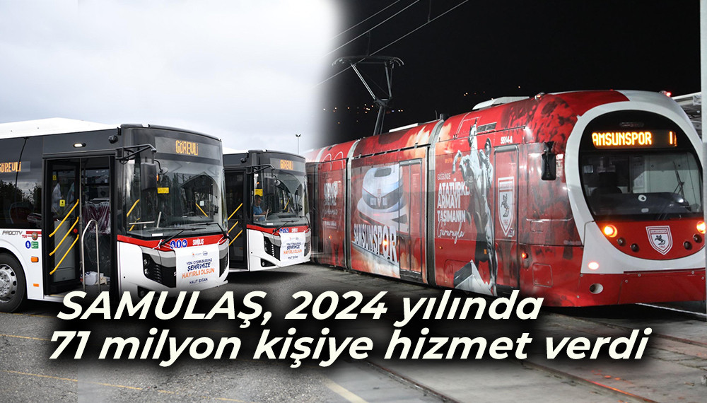  SAMULAŞ, 2024 yılında 71 milyon kişiye hizmet verdi