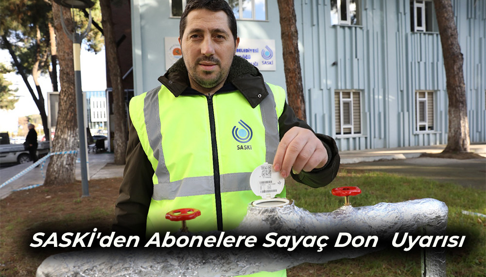 SASKİ'den Abonelere Sayaç Don  Uyarısı