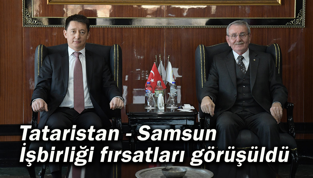 Tataristan Samsun İşbirliği fırsatları görüşüldü