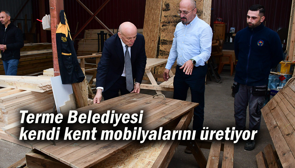 Terme Belediyesi kendi kent mobilyalarını üretiyor